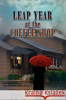 Leap Year at the Coffee Shop Michael Louis Eads 9780983450009 Red San Publishing
