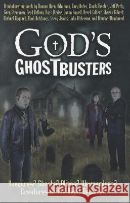 God's Ghostbusters: Vampires? Ghosts? Aliens? Werewolves? Creatures of the Night Beware! Thomas Horn 9780983621652