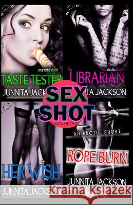 Sex Shot Series: Volume One Junnita Jackson 9780983627012 Verb Publishing