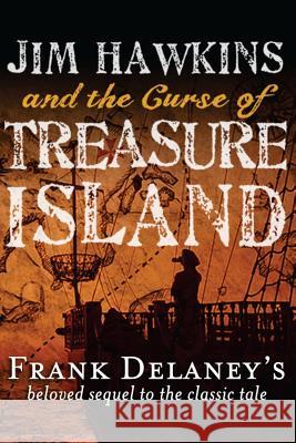 Jim Hawkins and the Curse of Treasure Island Frank DeLaney 9780983642985 Meier