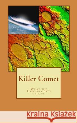 Killer Comet - What the Carolina Bays tell us Zamora, Antonio 9780983652373 Zamora Consulting, LLC