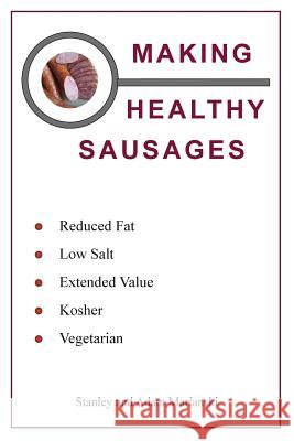 Making Healthy Sausages Stanley Marianski Adam Marianski 9780983697305 Bookmagic, LLC
