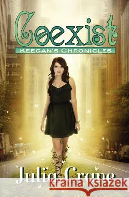 Coexist: Keegan's Chronicles: Keegan's Chronicles Julia Crane Cheryl Bradshaw Kadri Umbleja 9780983752004 Valknut Press