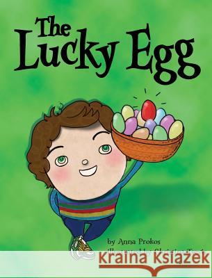 The Lucky Egg Anna Prokos Christina Tsevis 9780983856092 A-To-Z Publishing
