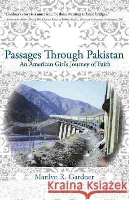 Passages Through Pakistan: An American Girl's Journey of Faith Marilyn Gardner 9780983865391