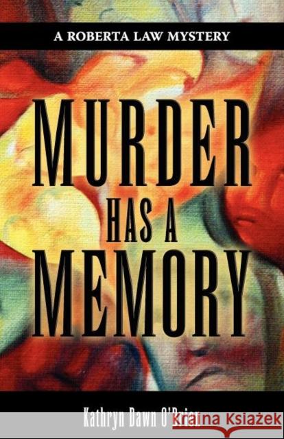 Murder Has a Memory O'Brien, Kathryn Dawn 9780983971306 King Pelley Publishing