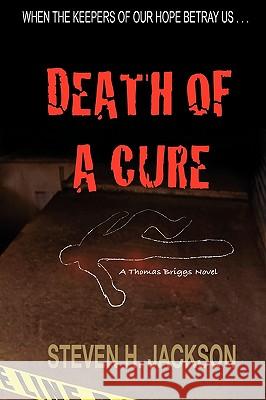 Death of a Cure Steven H. Jackson 9780984108305 Telemachus Press, LLC