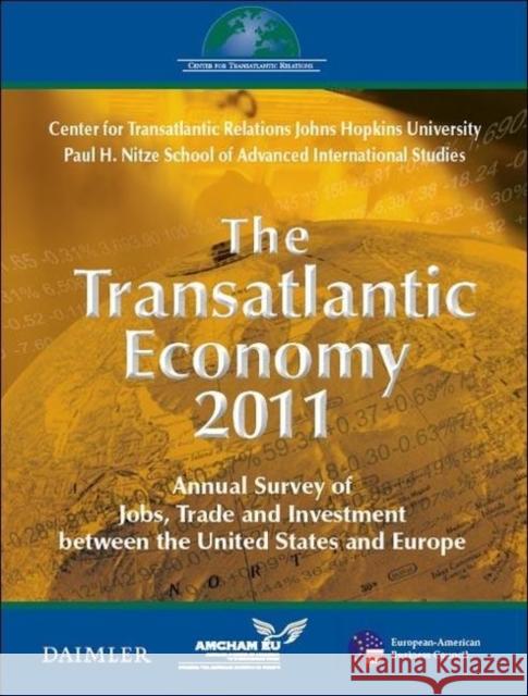 The Transatlantic Economy 2011: Annual Survey of Jobs, Trade, and Investment Between the United States and Europe Hamilton, Daniel S. 9780984134175