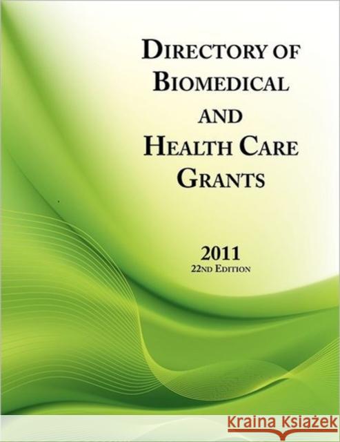 Directory of Biomedical and Health Care Grants 2011 Ed S. Louis S. Schafer Anita Schafer 9780984172597 Schoolhouse Partners