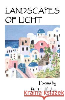 Landscapes of Light: Poems B. E. Kahn Lila Rostenberg Lynne Yellenberg 9780984184484 Poets Wear Prada