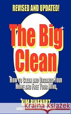 The Big Clean: How to Clean and Organize Your Home and Free Your Mind (Revised and Updated) Rinehart, Kim 9780984195749 Artrum Media