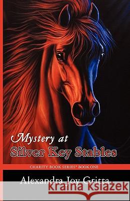 Mystery at Silver Key Stables Alexandra Joy Gritta Delia Pacheco Sharlene Lindskog-Osorio 9780984226115 Charity Book Series, Inc.