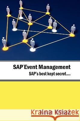 SAP Event Management - SAP's Best Kept Secret Kevin Wilson Kerry Wilson Heila Rowan 9780984235018