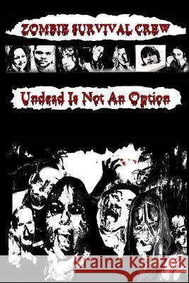 Zombie Survival Crew: Undead Is Not An Option Terzieff, Juliette 9780984238361