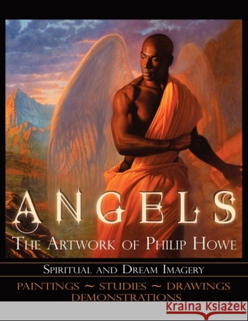 Angels The Artwork of Philip Howe Philip Howe 9780984319824 Illustrated Images