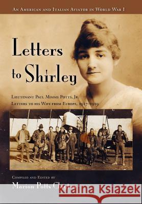 Letters to Shirley: An Italian and American Aviator in World War I Marion Potts Clayton Marshall Rouse McClure 9780984333974