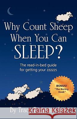 Why Count Sheep When You Can Sleep? Tracy Ecclesine Ivie 9780984371105 Rose Street Press