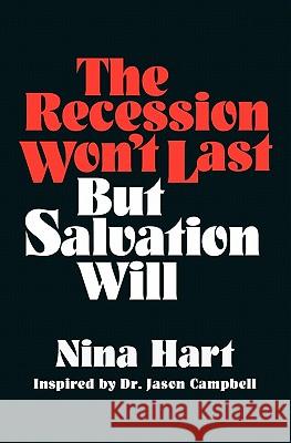 The Recession Won't Last But Salvation Will Nina Hart 9780984576722