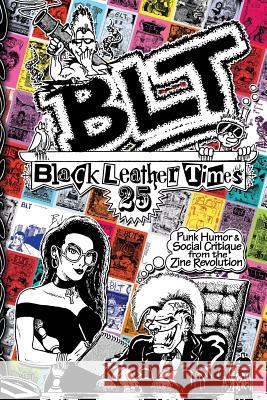Blt 25: Black Leather Times Punk Humor and Social Critique from the Zine Revolution Amelia G Eric Slash Dunn Forrest Black 9780984605347 Blue Blood