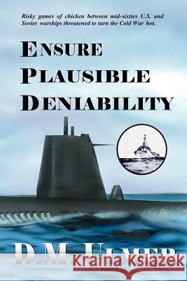 Ensure Plausible Deniability D. M. Ulmer 9780984663842 Patriot Media Publishing