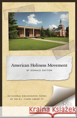 The American Holiness Movement: A Bibliographic Introduction Donald Dayton 9780984738656