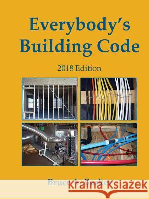 Everybody's Building Code Bruce Barker 9780984816057 Dream Home Consultants, LLC
