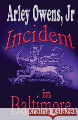 Incident in Baltimore Arley Owen 9780984819560 Shorty Mae Productions