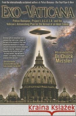 Exo-Vaticana: Petrus Romanus, Project L.U.C.I.F.E.R. and the Vatican's Astonishing Plan for the Arrival of an Alien Savior Thomas Horn Cris Putnam 9780984825639