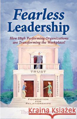 Fearless Leadership How High Performing Organizations Are Transforming the Workplace! Thomas Joseph Yagos 9780984853809 Yagos and Associates
