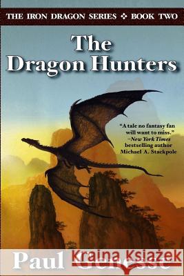 The Dragon Hunters: Book Two of the Iron Dragon Series Paul Genesse 9780985003814 Iron Dragon Books