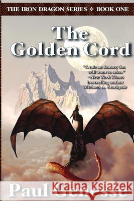 The Golden Cord: Book One of the Iron Dragon Series Paul Genesse Ciruelo Cabral 9780985003821 Iron Dragon Books
