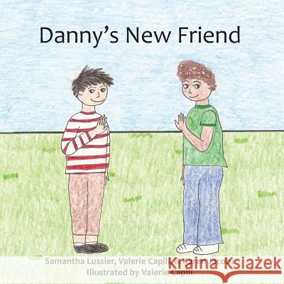 Danny's New Friend Samantha Lussier Karen Jacobs Valerie Capili 9780985044060 Karen Jacobs