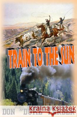 Train to the Sun Don Duke Yarber 9780985069537 Airplane Books