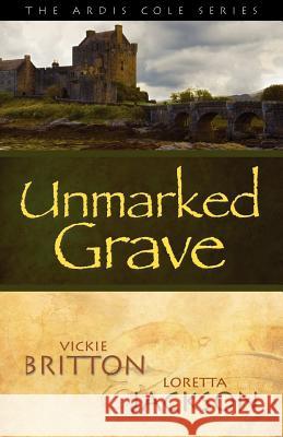 The Ardis Cole Series: Unmarked Grave (Book 2) Vickie Britton Loretta Jackson 9780985119683 Rowe Publishing and Design