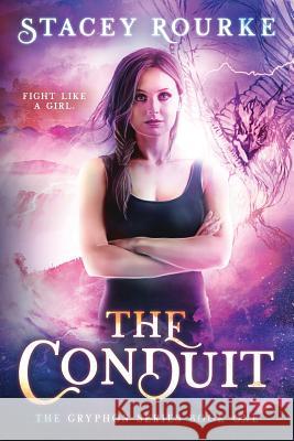 The Conduit: The Gryphon Series Stacey Rourke Melissa Ringsted 9780985266325 Anchor Group