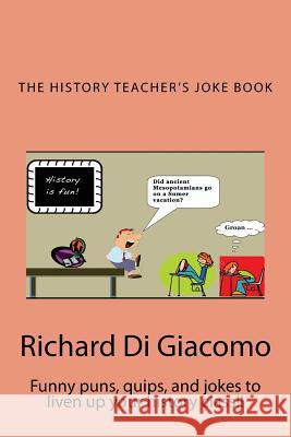 History Teacher's Joke Book Richard D 9780985300685 Magnifico Publications