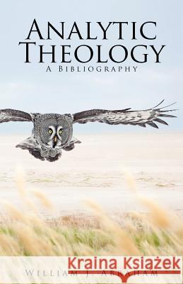 Analytic Theology: A Bibliography William J. Abraham 9780985310264