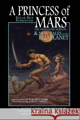 A Princess of Mars - The Annotated Edition - and New Tales of the Red Planet Stover, Matthew Woodring 9780985425708
