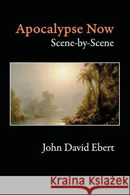 Apocalypse Now Scene-by-Scene Ebert, John David 9780985480288