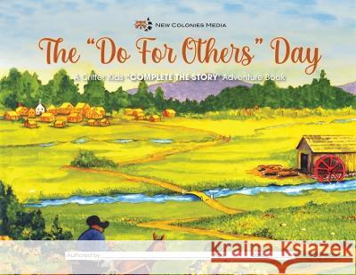 The Do For Other's Day Complete the Story Adventure Book Roger Hukle Elizabeth Hille Susanne Arens 9780985498870 New Colonies Media 1, LLC
