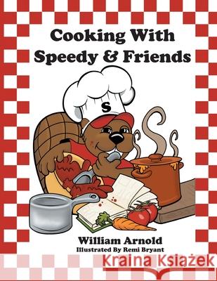 Cooking With Speedy & Friends Arnold, William 9780985586560 Playpen Publishing