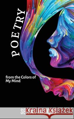 Poetry from the Colors of My Mind Selena Haskins 9780985909680 Calidream Publishing