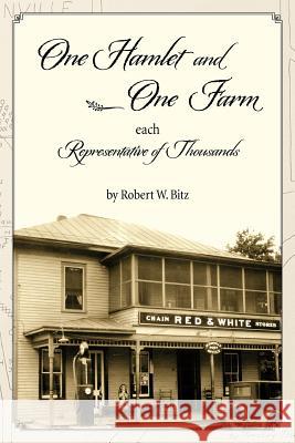 One Hamlet and One Farm Robert W. Bitz 9780985950422 Ward Bitz Publishing