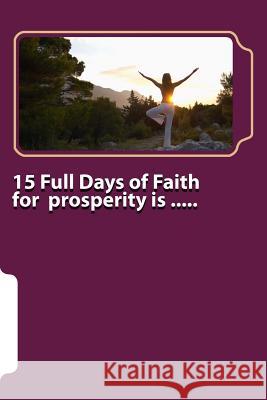 15 Full Days of Faith for prosperity is ..... B, A. 9780985952730 Amelia L Butler