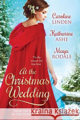 At the Christmas Wedding Caroline Linden Maya Rodale Katharine Ashe 9780986053931