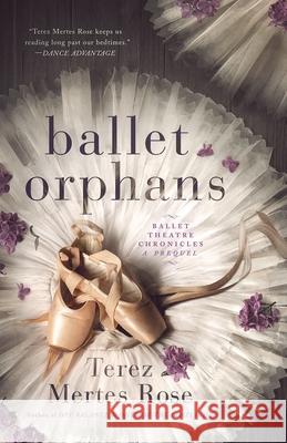 Ballet Orphans Terez Mertes Rose 9780986093487 Classical Girl Press