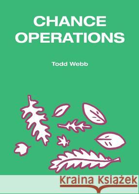 Chance Operations Todd Webb 9780986162121