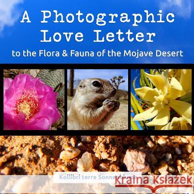 A Photographic Love Letter to the Flora and Fauna of the Mojave Desert Kollibri Terre Sonnenblume 9780986188169 Macska Moksha Press
