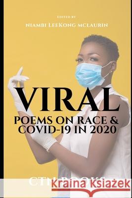 Viral: Poems on Race and COVID-19 in 2020 E. E. Pritchett Dwayne Cash Shelley Smith 9780986366147