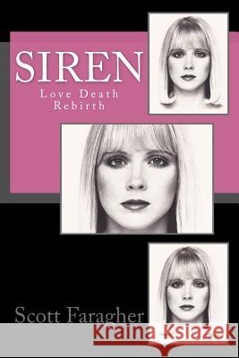 Siren: Love Death Rebirth Scott Faragher 9780986372681 Deathcatmedia, LLC